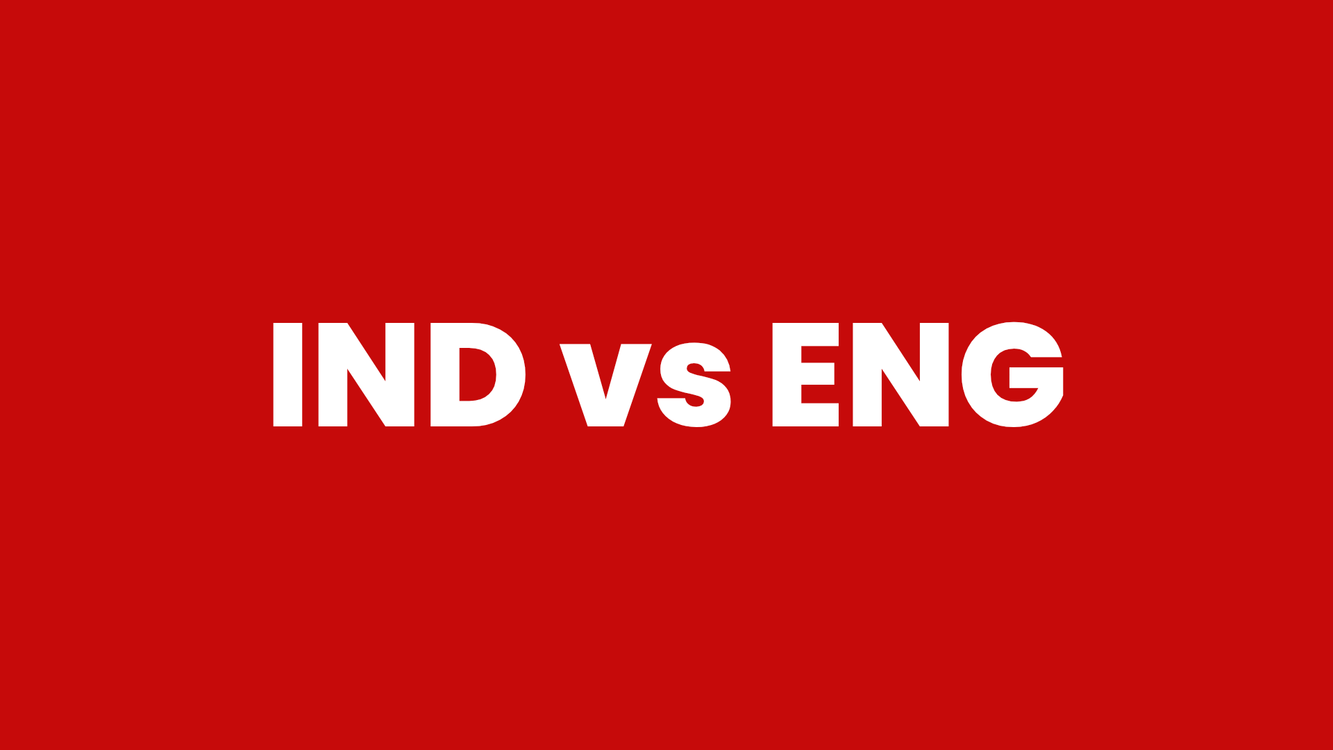 Ind vs Eng